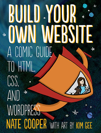 Build Your Own Website: A Comic Guide to HTML, CSS, and WordPress.