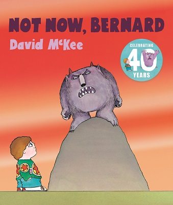Not Now, Bernard by David McKee.