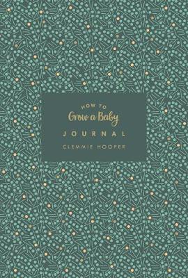 How to Grow a Baby Journal by Clemmie Hooper