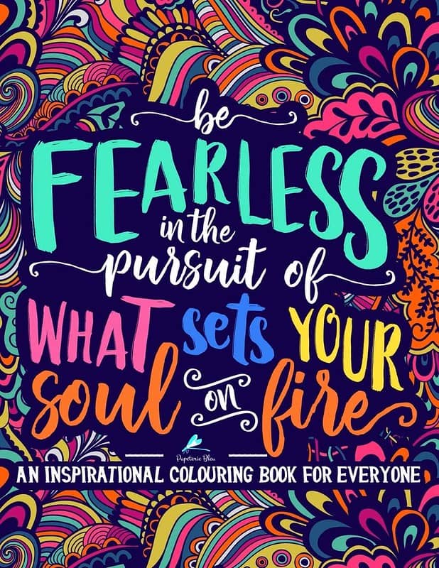 Be Fearless In The Pursuit Of What Sets Your Soul On Fire Colouring Book - Papeterie Bleu