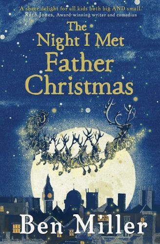The Night I Met Father Christmas By Ben Miller, Illustrated By Daniela Jaglenka Terrazzini.