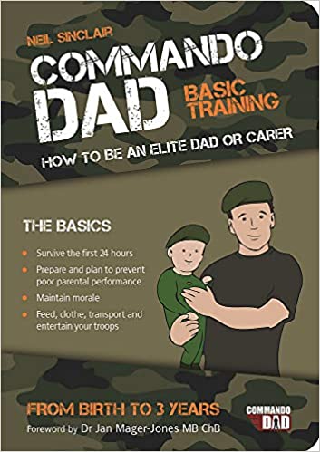 Commando Dad Basic Training: How To Be An Elite Dad