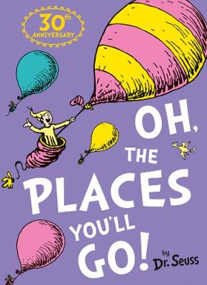 Oh, The Places You'll Go! By Dr. Seuss.