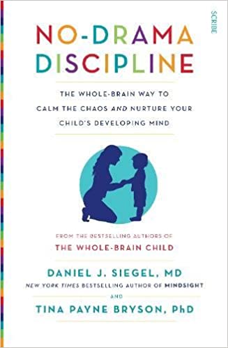 No-Drama Discipline, by Dr Tina Payne Bryson and Dr Daniel J Siegel - Amazon.