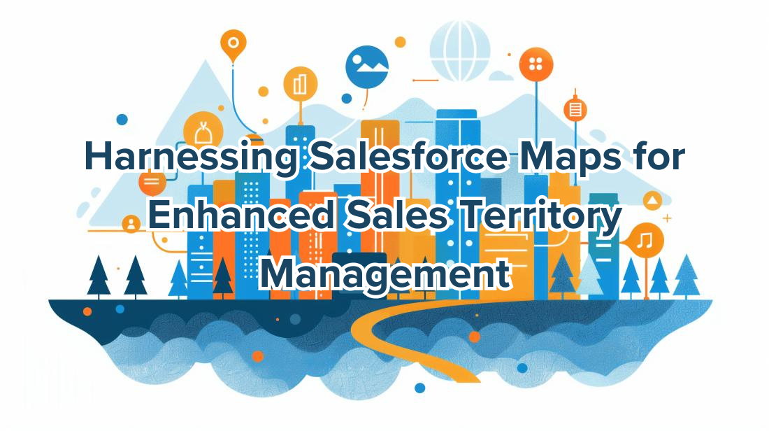 Harnessing Salesforce Maps for - 65dcbf569296494931d478b7 Harnessing%20Salesforce%20Maps%20for%20Enhanced%20Sales%20Territory%20Management 