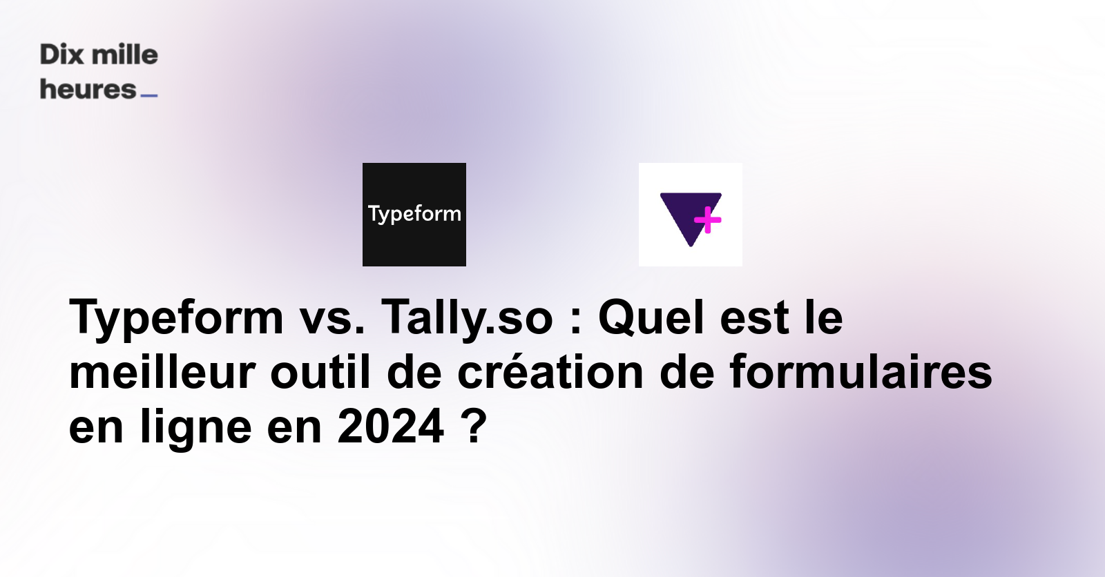 Typeform Vs Tally so Outil De Cr ation De Formulaires En 2024 Typeform vs tally so outil de cr ation de formulaires en 2024