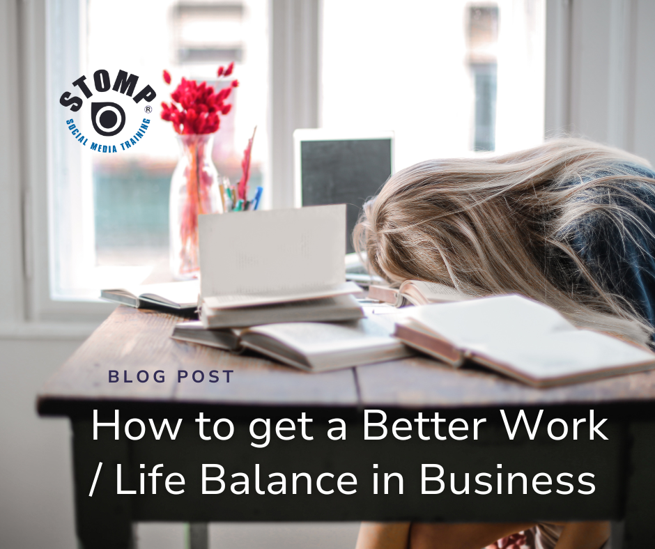 STOMP Blog | How to Get a Better Work / Life Balance in Business