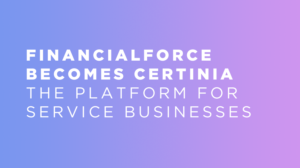 FinancialForce Certinia, the platform for service businesses