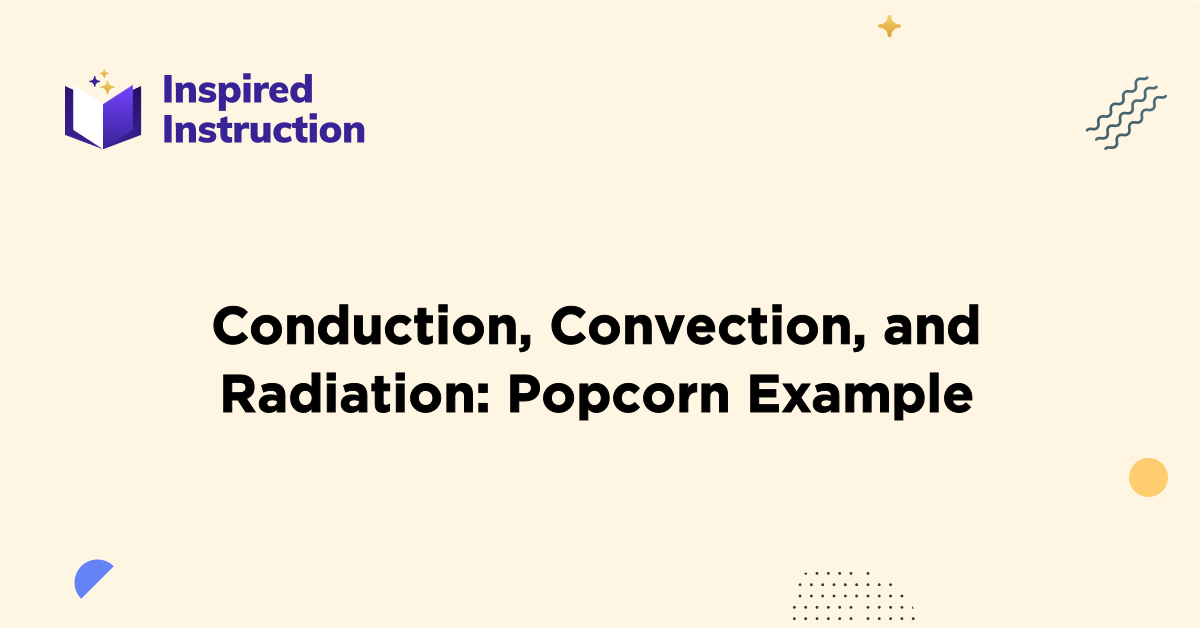 Conduction, Convection, and Radiation Popcorn Example