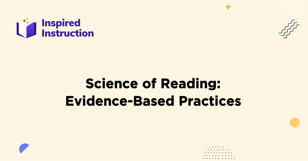 Science of Reading EvidenceBased Practices