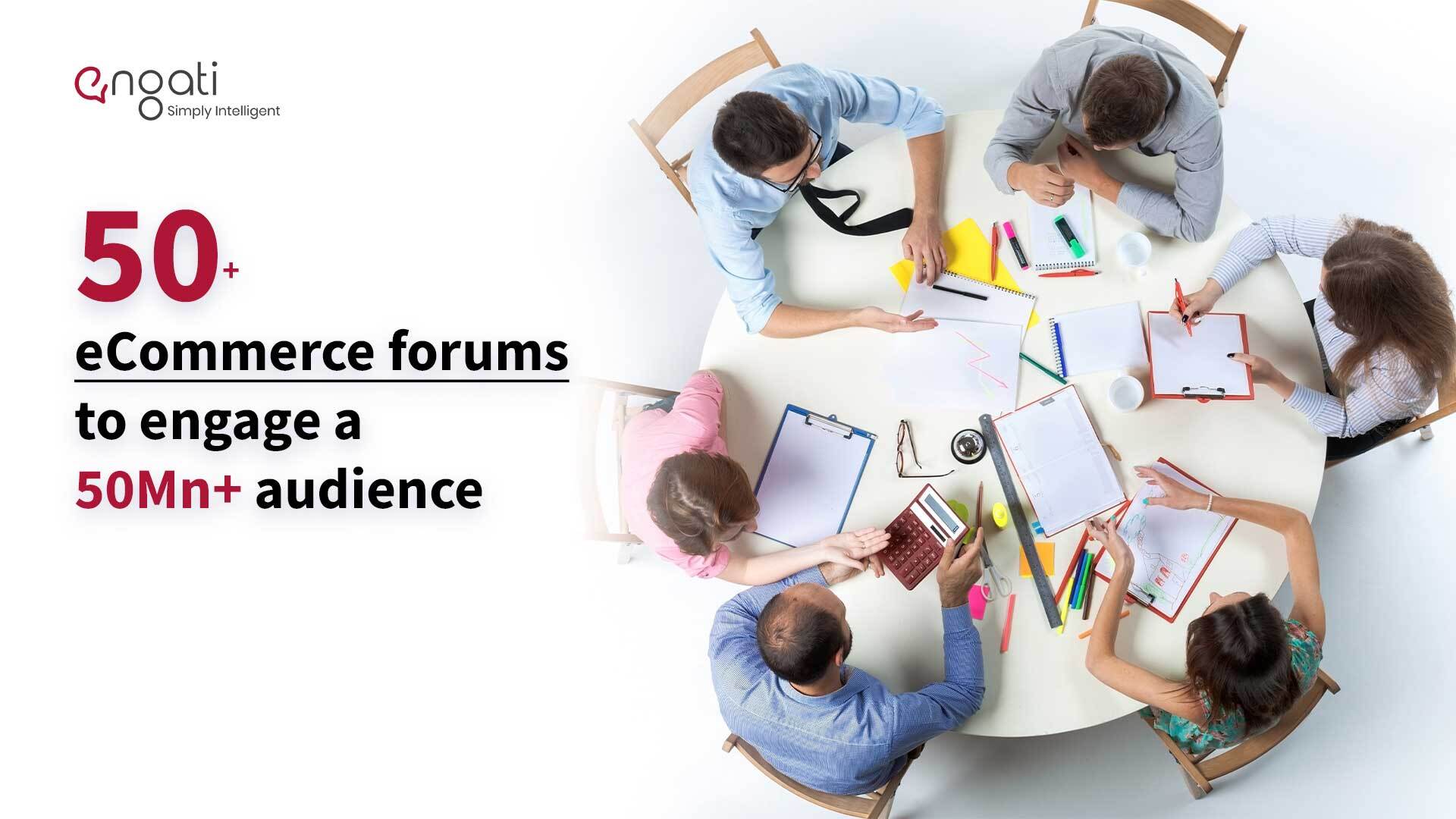 50+ forums for reaching 5 Mn+ audience Engati