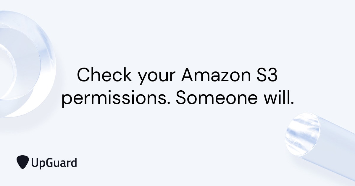 Check your Amazon S3 permissions. Someone will. UpGuard
