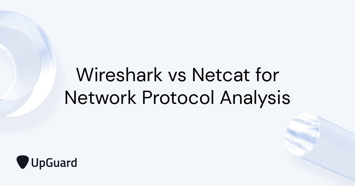Wireshark vs Netcat for Network Protocol Analysis UpGuard