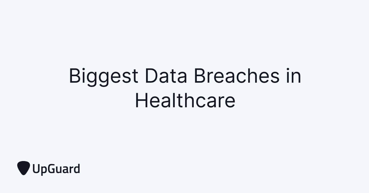 14 Biggest Healthcare Data Breaches [Updated 2023] | UpGuard