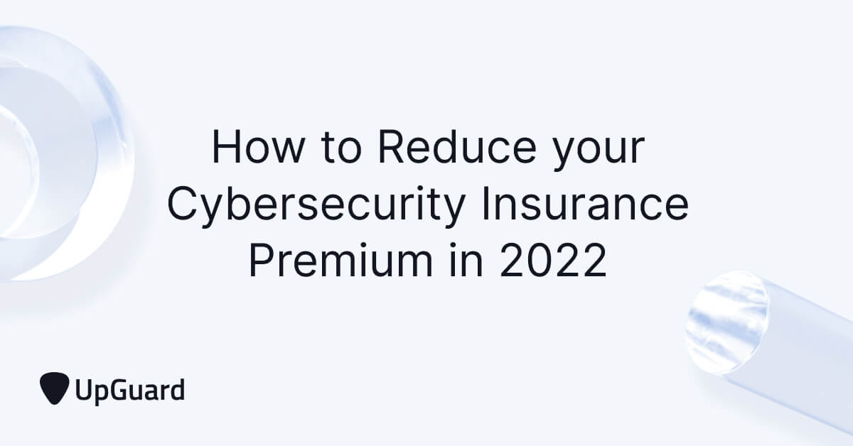 8 Tips for Lowering Your Cyber Insurance Premium in 2022 | UpGuard