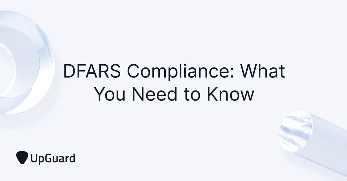 DFARS Compliance What You Need to Know UpGuard