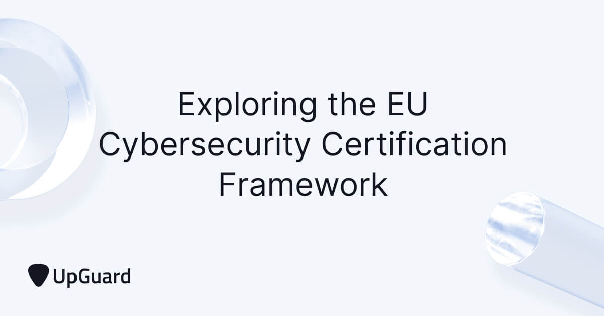 Exploring The Eu Cybersecurity Certification Framework Upguard