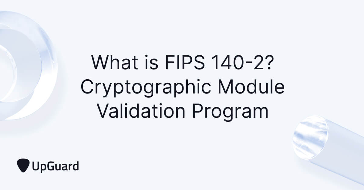 What is FIPS 140-2? Cryptographic Module Validation Program | UpGuard