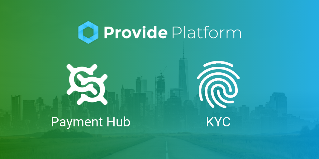 Road to Payments Payment Hub & KYC Now on the Provide Platform