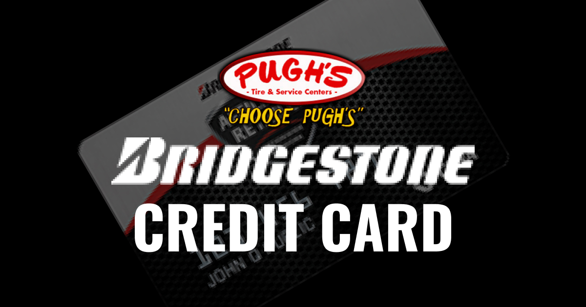 Bridgestone Credit Card Pugh's Tire and Service Centers