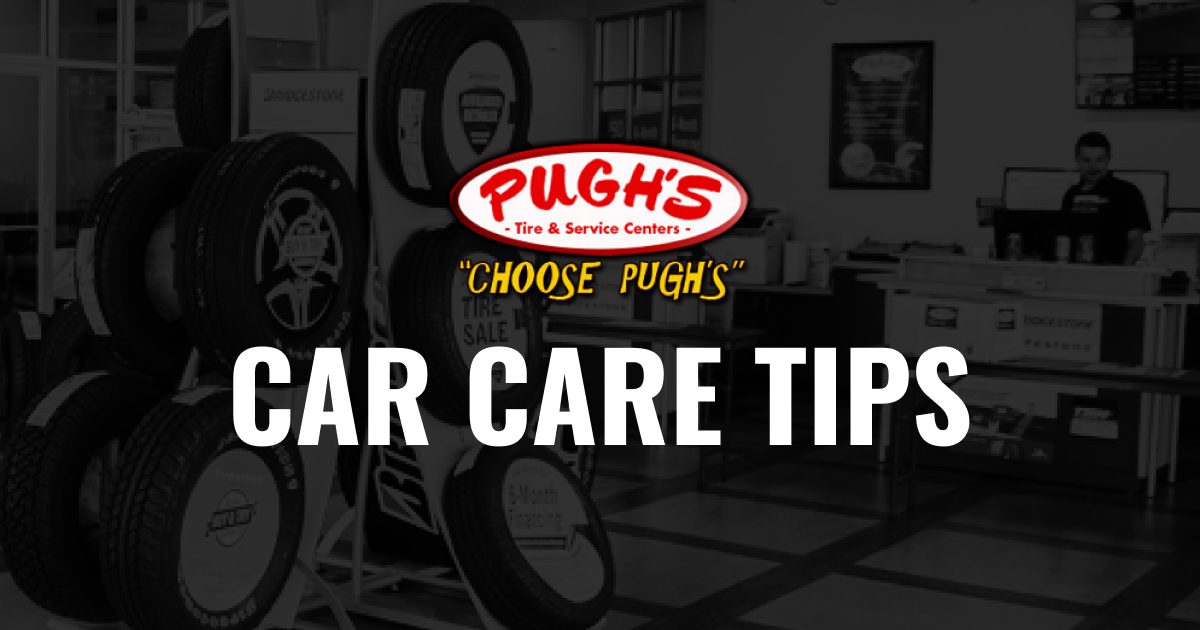 Car Care Tips Pugh's Tire and Service Centers Greenville NC