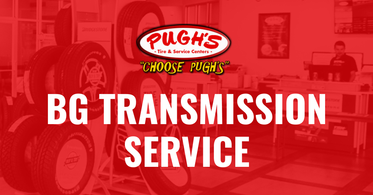 BG Transmission Service Pugh’s Tire and Service Centers