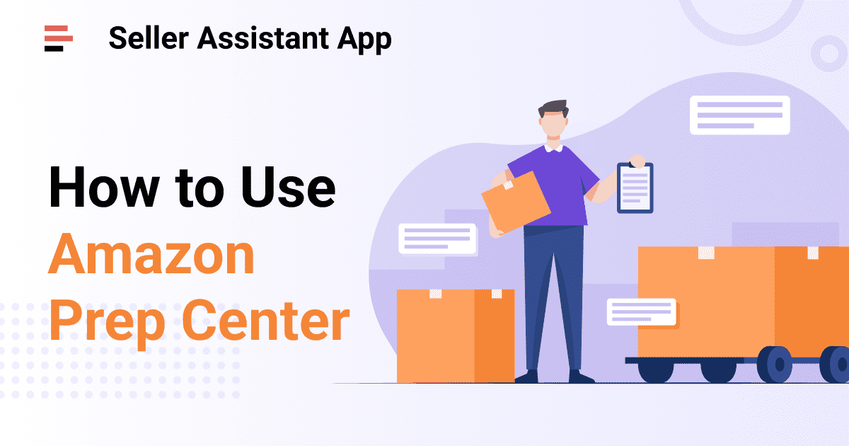 How to Use an Amazon Prep Center to Enhance Your Business Seller