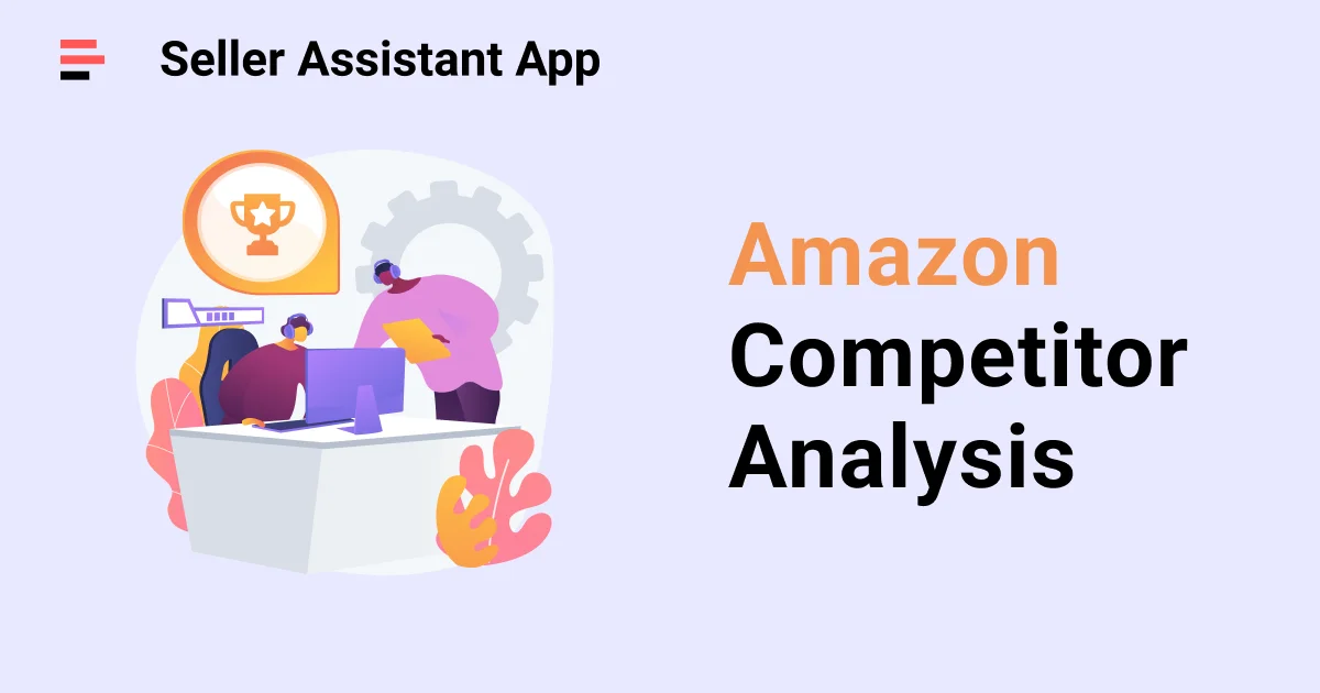 Amazon. Key Competitors Amazon Sellers Competitors Analysis - Seller Assistant Blog