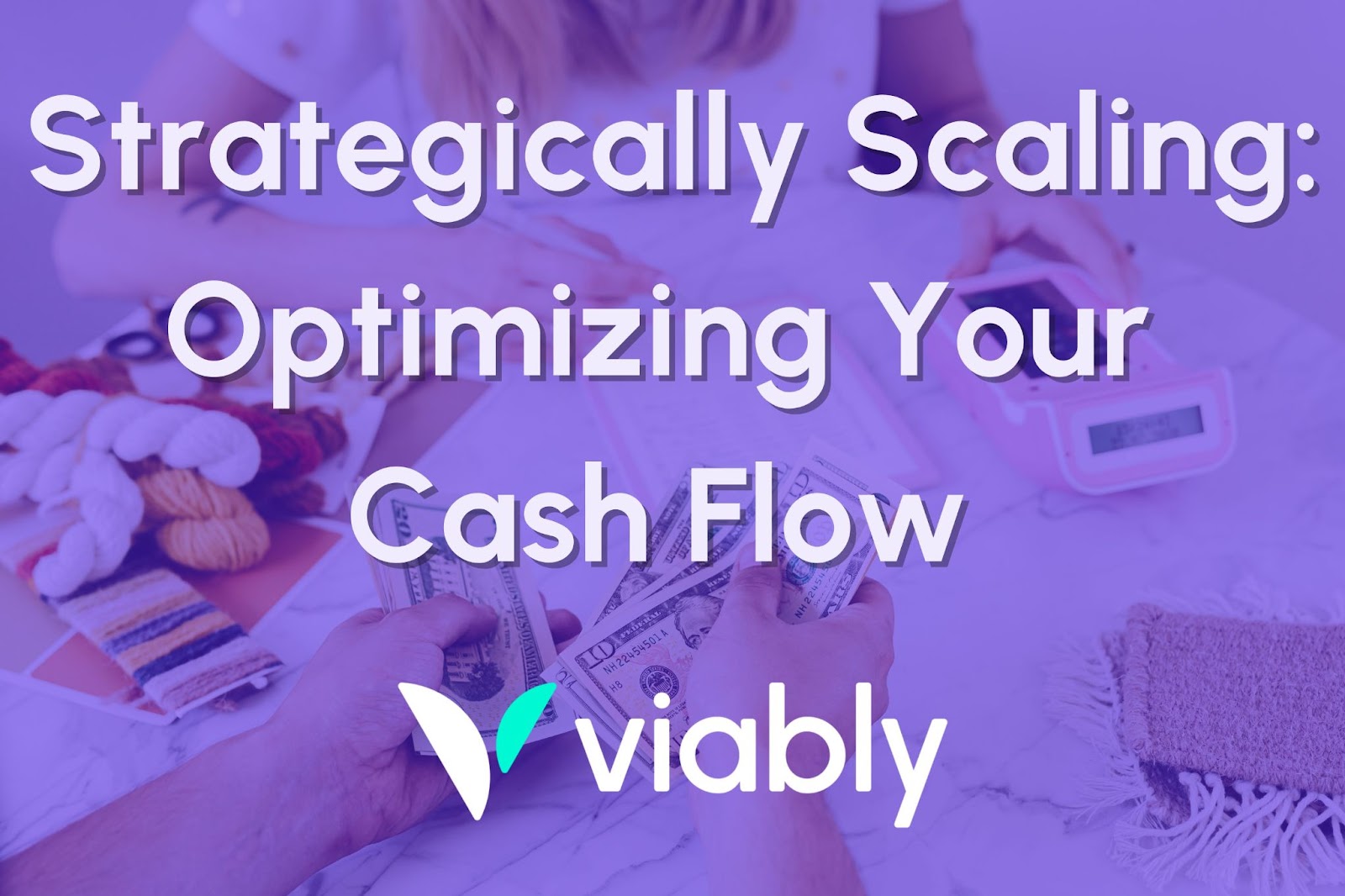 Strategies to Optimize Your Current Cash Flow 