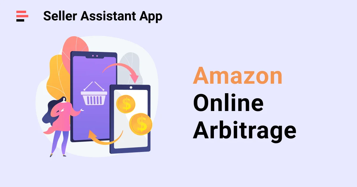 Amazon Online Arbitrage How to Make Money Seller Assistant App Blog