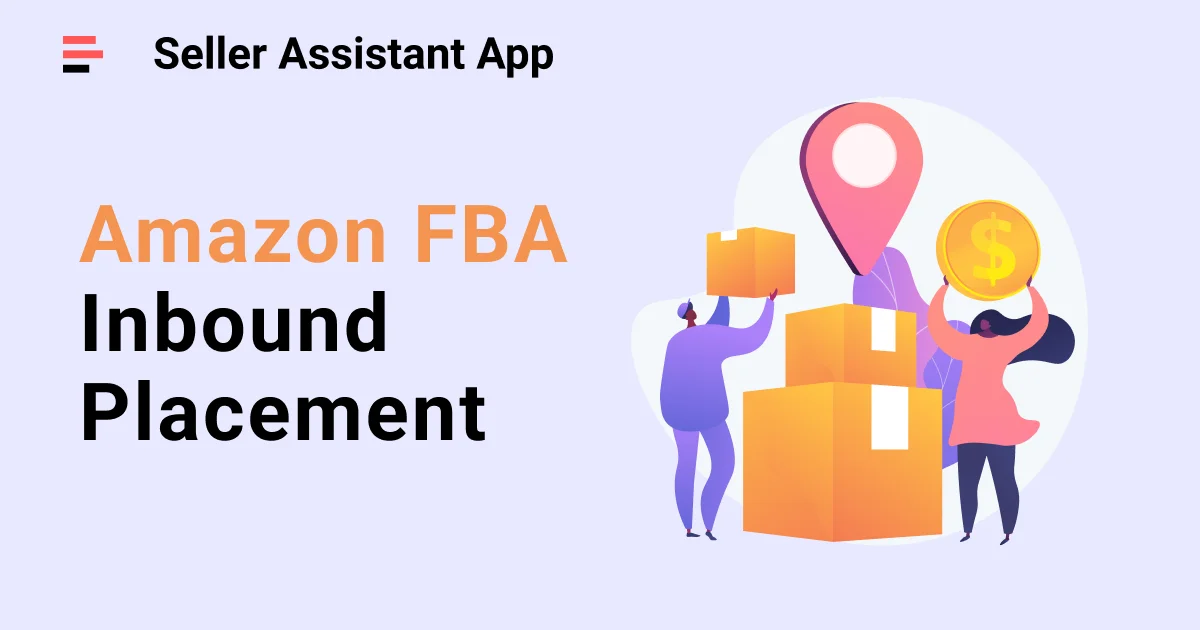 FBA Inbound Placement Service Fees Seller Assistant Blog