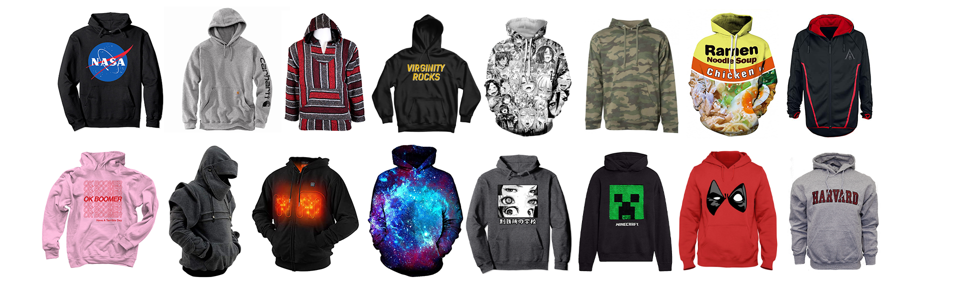 NASA hoodie, Carhartt hoodie, baja hoodie, virginity rocks hoodie, hentai hoodie, camo hoodie, ramen hoodie, Assassins Creed hoodie, OK boomer hoodie, knight hoodie, heated hoodie, galaxy hoodie, anime hoodie, minecraft hoodie, Deadpool hoodie, and a Harvard hoodie.