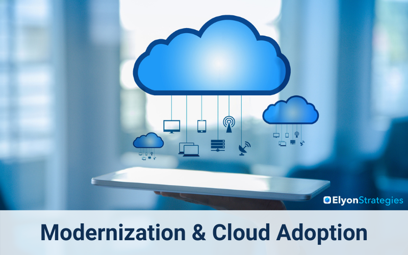 Modernization and Cloud Adoption: Modernization Overview | Elyon Strategies