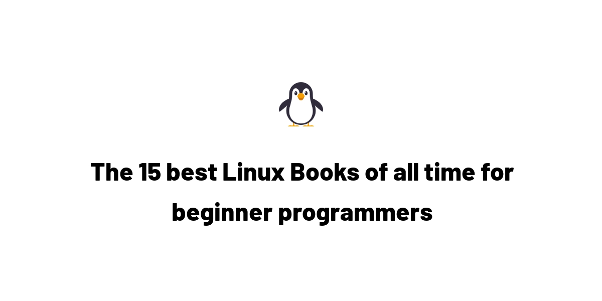 The 15 best Linux Books of all time for beginner programmers