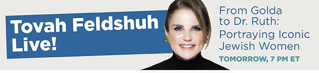 Tovah Feldshuh, Live!  From Golda to Dr. Ruth: Portraying Iconic Jewish Women