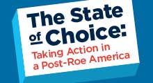 The State of Choice: Taking Action in a Post-Roe America