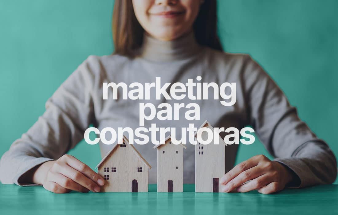 Marketing para construtoras: saiba como alavancar as vendas do seu ...