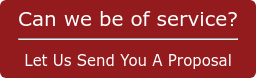 Can we be of service? Let Us Send You A Proposal