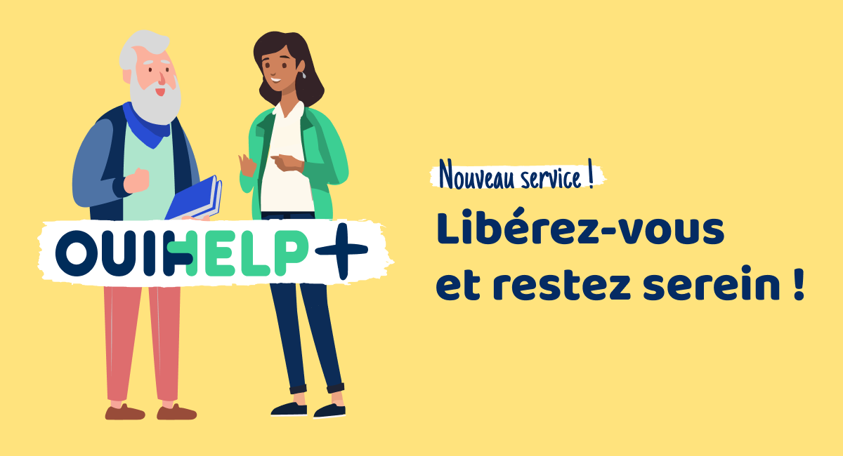 Avec Ouihelp+ nous nous occupons de tout, pour vous