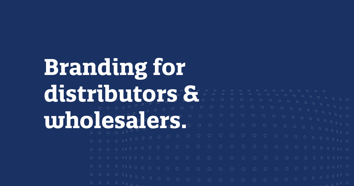 Branding for Distributors & Wholesalers