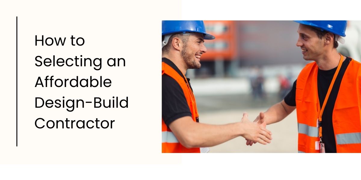 How to Selecting an Affordable DesignBuild Contractor