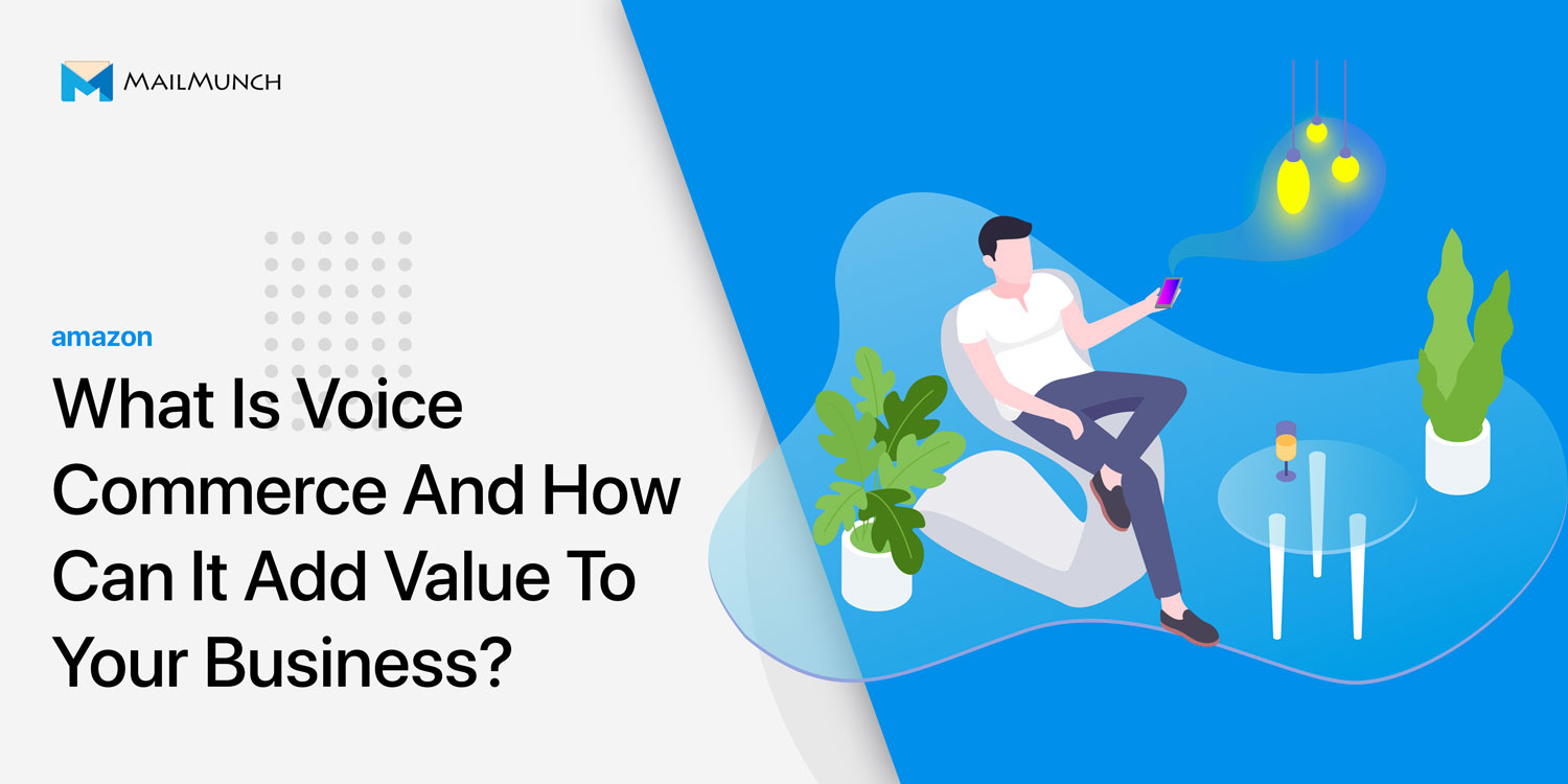 What Is Voice Commerce And How Can It Add Value To Your Business