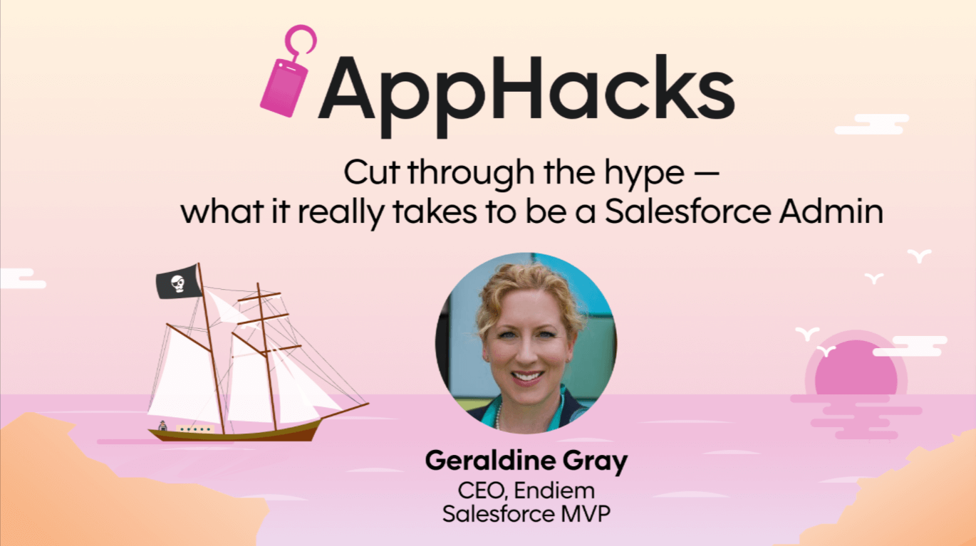 A pastel-colored illustration of a pirate ship sailing at sunset with the title of our AppHacks session: Cut through the hype—what it really takes to be a Salesforce admin, along with a headshot of our guest, Salesforce MVP Geraldine Gray