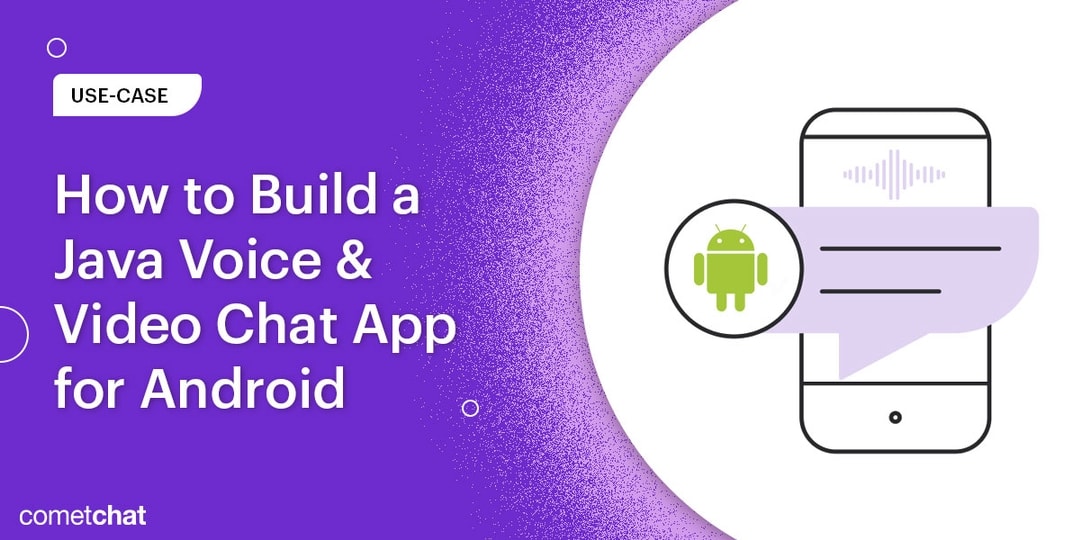 How to Build a Java Voice & Video Chat App for Android