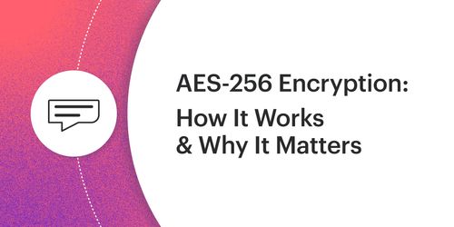 AES-256 Encryption: How It Works (And Why It Matters)