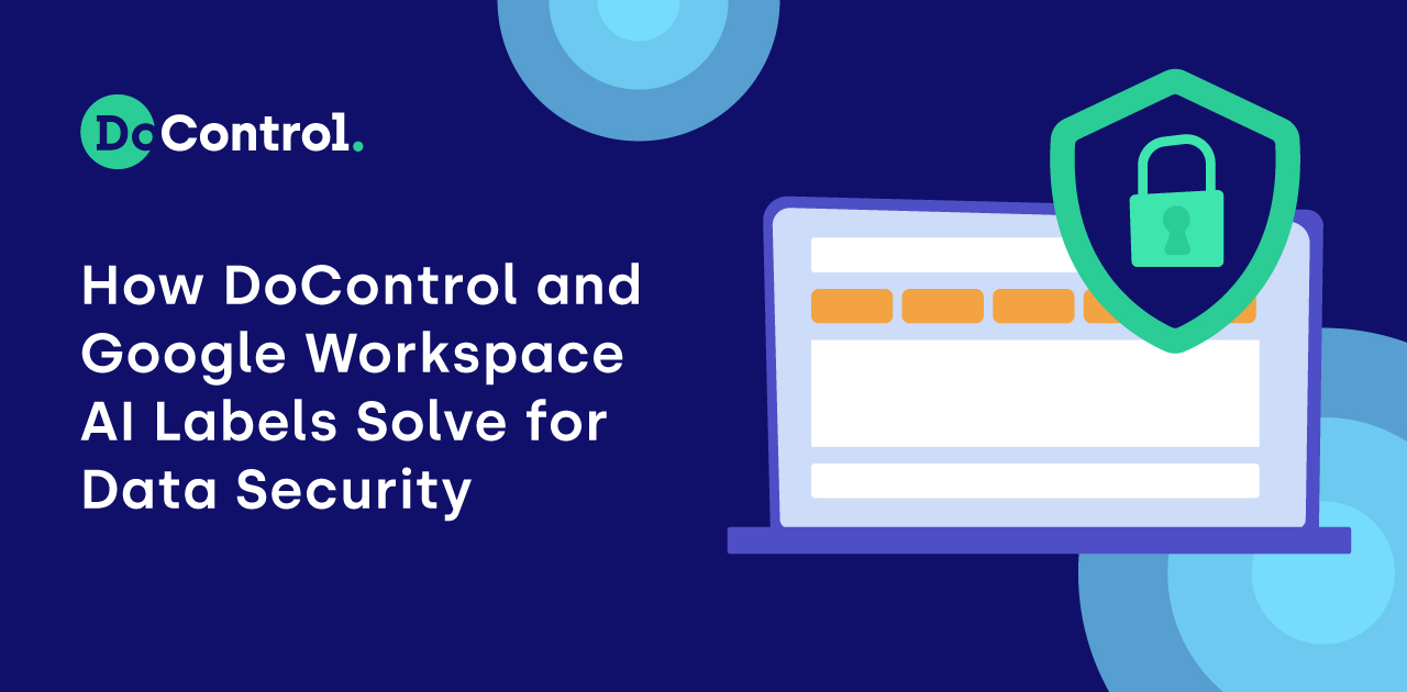 How DoControl and Google Workspace AI Labels Solve for Data Security