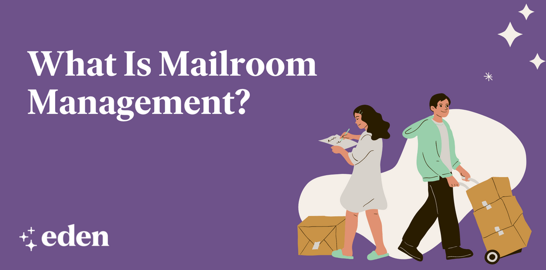 What Is Mailroom Management? Eden Blog