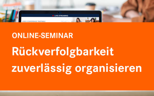 Rückverfolgbarkeit zuverlässig organisieren - Die gesamte Lieferkette jederzeit im Griff
