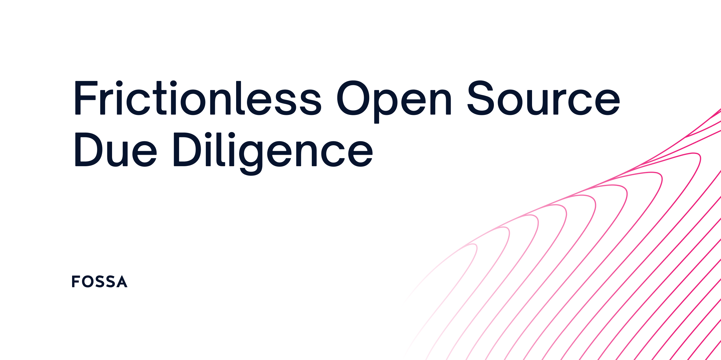 Open Source Software Due Dilligence | FOSSA