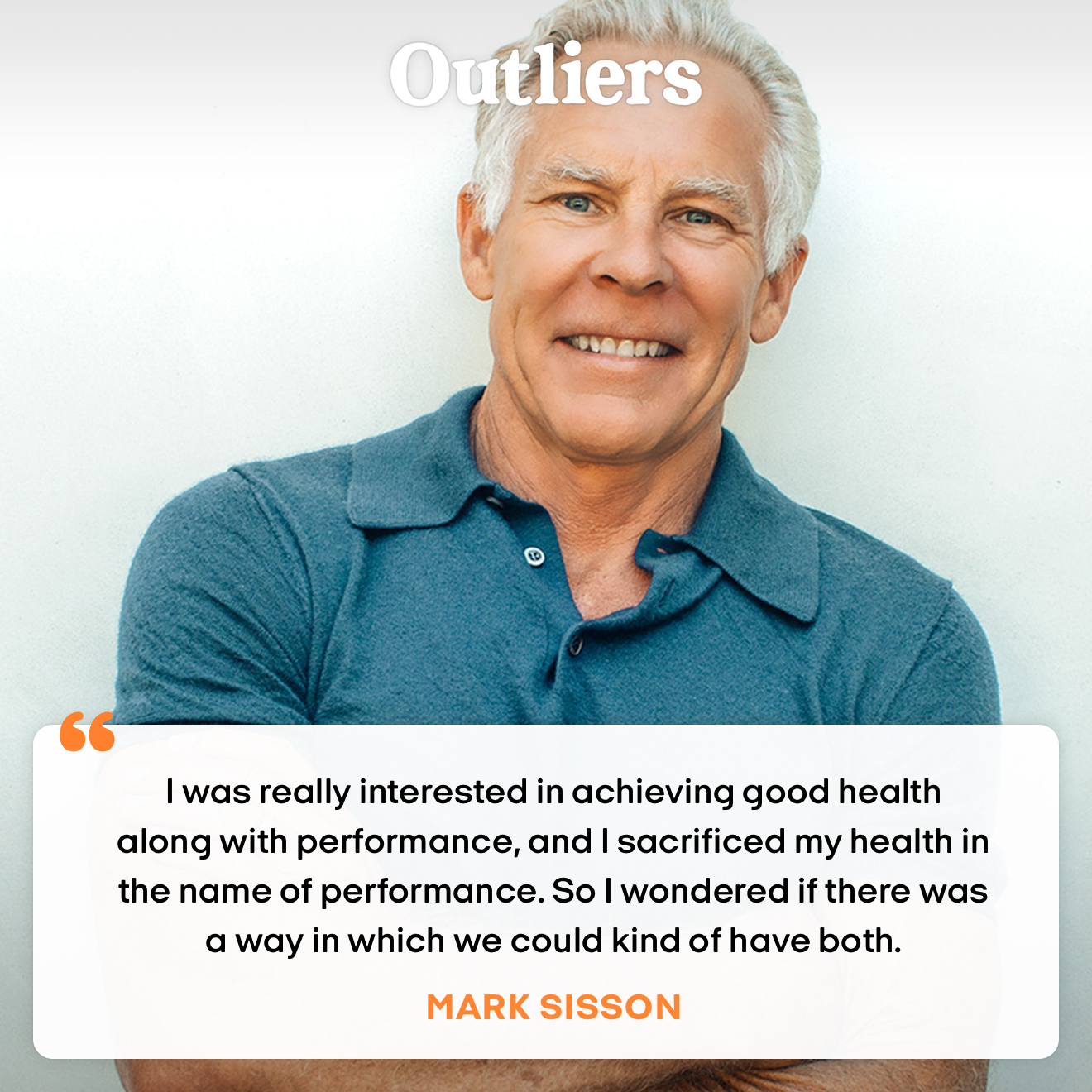 "I was really interested in achieving good health along with performance, and I scarified my health in the name of performance. So I wondered if there was a way in which we could kind of have both." — Mark Sisson